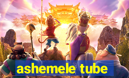 ashemele tube